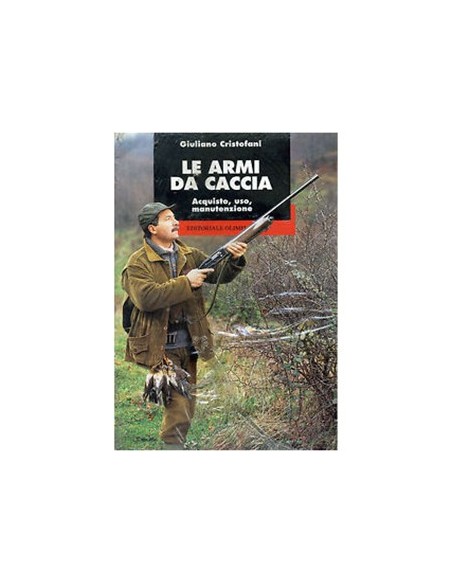 Le armi da caccia Acquisto, uso, manuten